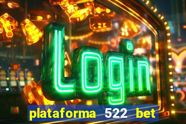 plataforma 522 bet 茅 confi谩vel